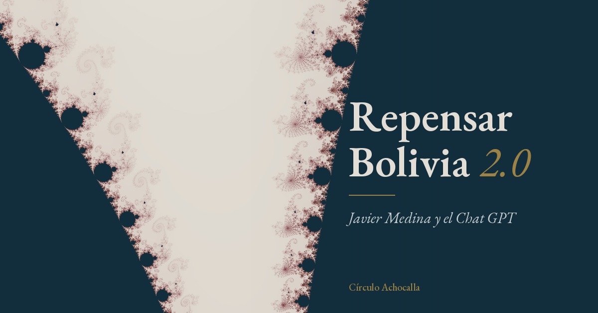 Repensar-bolivia-2-0-(Javier medina y chat GPT)